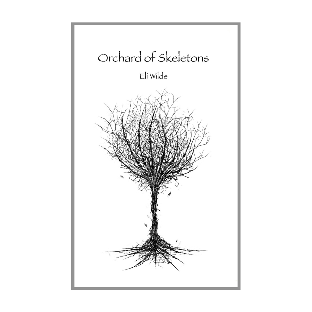 Orchard of Skeletons by Eli Wilde